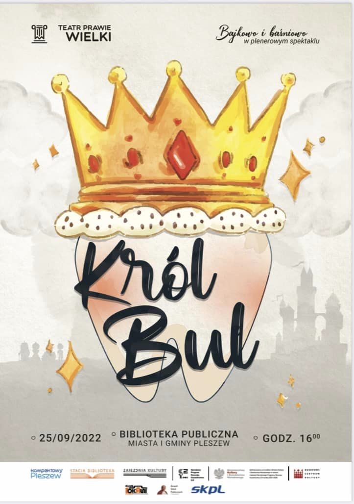 plakat spektaklu teatralnego "Król Bul" odbywającego się w Bibliotece Publicznej w Pleszewie 25 września o godz. 16:00 w wykonaniu Teatru Prawie Wielkiego