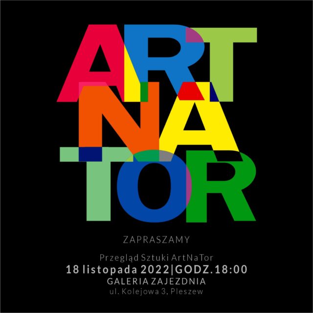 Plakat przeglądu sztuki ARTNATOR odbywającego się 18 listopada o godzinie 18:00 w Zajezdni Kultury w Pleszewie. Przegląd ma na celu rozpocząć licytację dzieł sztuki lokalnych artystów z przeznaczeniem na pomoc potrzebującym