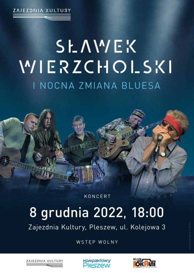 Plakat koncertu Sławek Wierzcholski i Nocna Zmiana Bluesa odbywajacego sie w Zajezdni Kultury w Pleszewie 8 grudnia 2022r. o godzinie 18:00