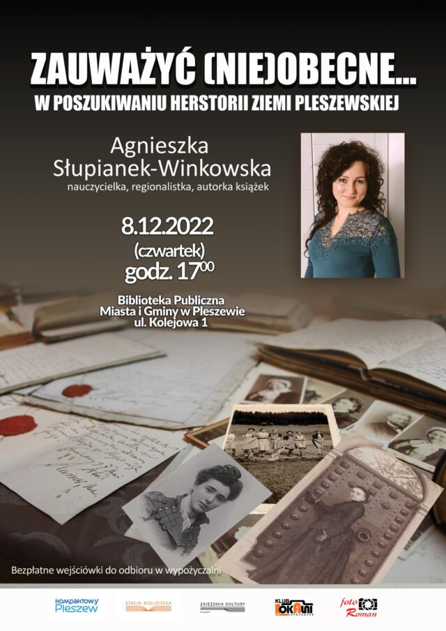 Plakat wydarzenia Zauwazyć (nie)obecne... w poszukiwaniu herstorii ziemi pleszewskiej 8 grudnia 2022 o godzinie 17:00