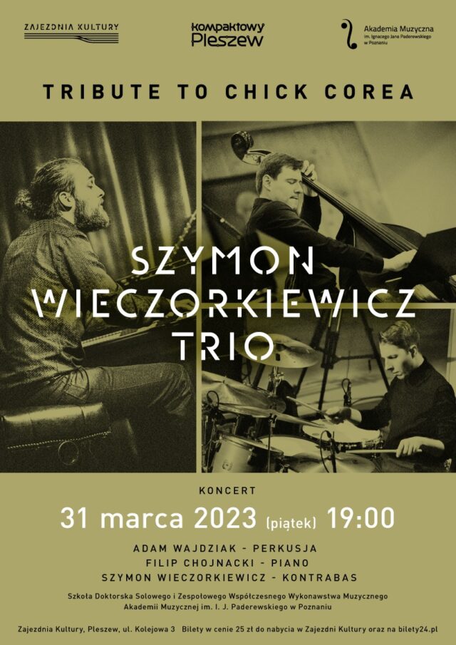 Plakat wydarzenia Tribute to chick corea Szymon Wieczorkiewicz Trio odbywającego się w Zajezdni Kultury w Pleszewie 31 marca 2023 roku o godzinie 19:00.