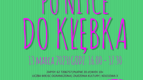 Plakat warsztatów rękodzieła "Po nitce do kłębka" odbywaących się w Zajezdni Kultury w Pleszewie 13 marca 2023 roku w godzinach 16:00-17:30.