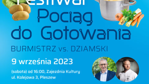 Plakat wydarzenia "Pyszny Festiwal. Pociąg do gotowania: Burmistrz vs. Dziamski" odbywającego się w Zajezdni Kultury w Pleszewie 9 września 2023 roku o godzinie 16:00.