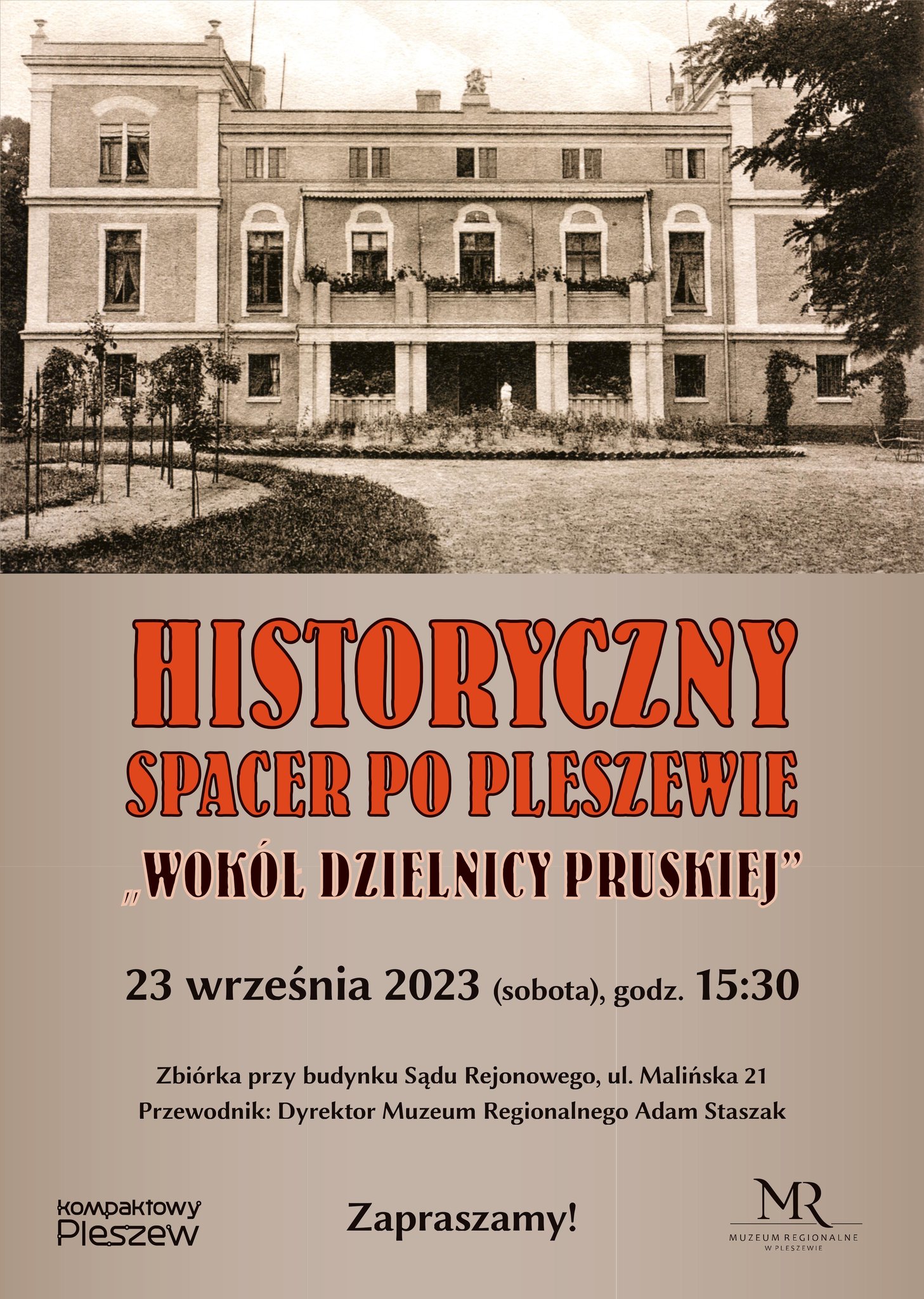 Plakat Historycznego spaceru po Pleszewie - wokół dzielnicy pruskiej organizowanego przez Muzeum Regionalne w Pleszewie 23 września 2023 roku o godzinie 15:30 pod budynkiem Sądu Rejonowego przy ul. Malińśkiej.