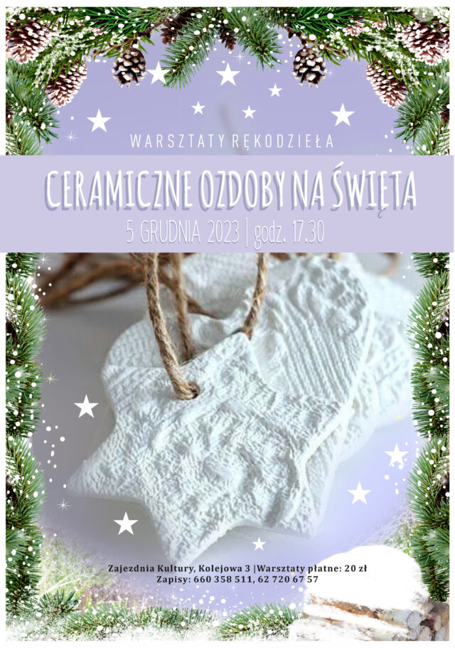 Plakat warsztatów rękodzieła "Ceramiczne ozdoby na święta" organizowanych w Zajezdni Kultury w Pleszewie 5 grudnia 2023 roku o godzinie 17:30.