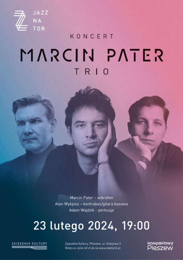 Plakat koncertu Marcin Pater Trio odbywającego się w Zajezdni Kultury w Pleszewie 23 lutego 2024 roku o godzinie 19:00.