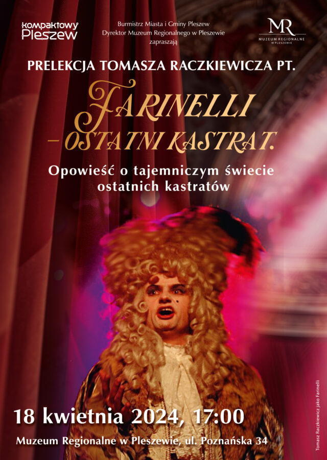 Plakat prelekcji Tomasza Raczkiewicza pt. "Farinelli - ostatni kastrat" odbywającej się 18 kwietnia 2024 r. o godzinie 17:00.