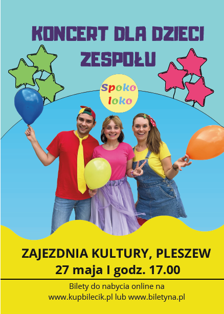 Plakat koncertu Spoko Loko dla dzieci odbywającego się w zajezdni Kultury w Pleszewie 27 maja 2024 r. o godzinie 17:00.