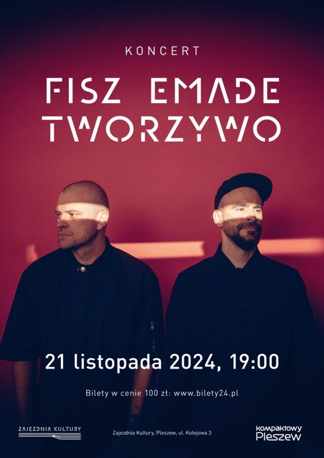 Plakat koncertu Fisz Emade Tworzywo odbywającego się 21 listopada 2024 r w Zajezdni Kultiuy w Pleszewie.