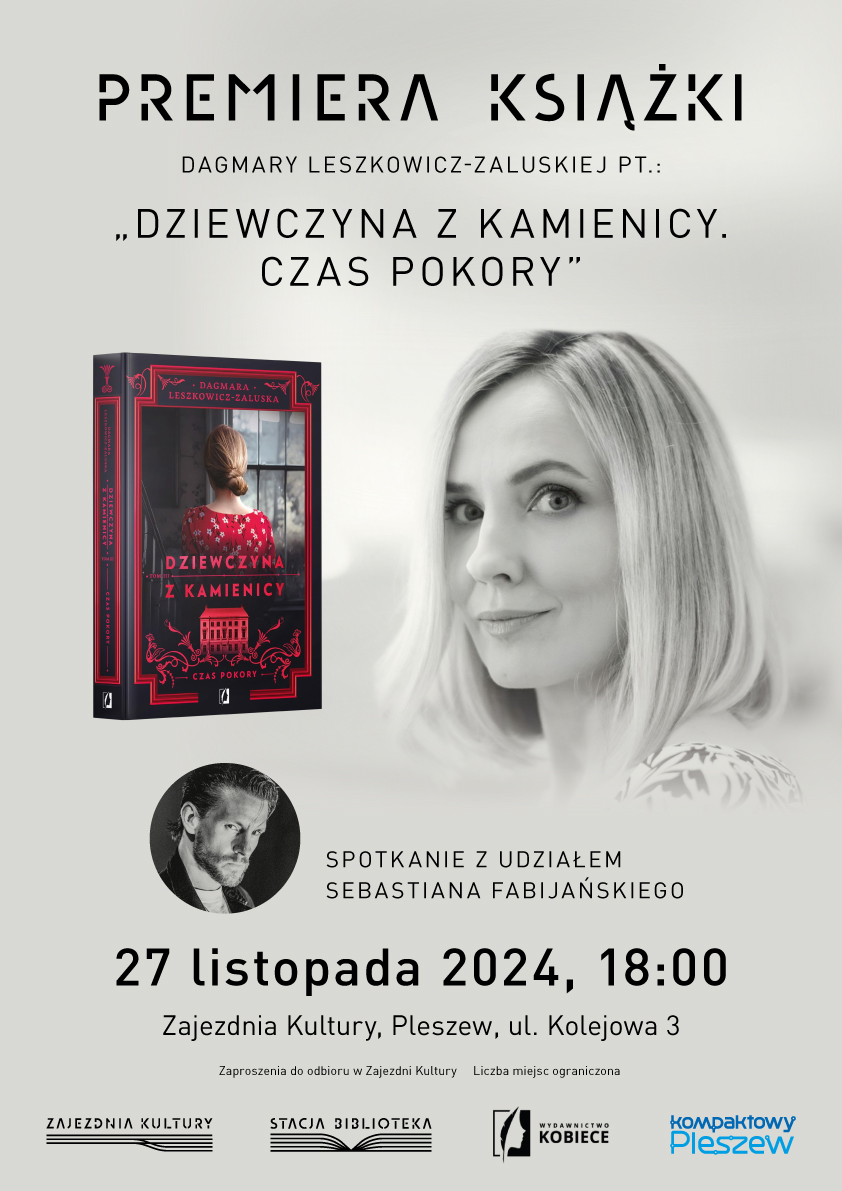 Plakat premiery książki Dagmary Leszkowicz-Zaluskiej "Dziewczyna z kamienicy. Czas pokory" odbywającej się w Zajezdni Kultury w Pleszewie 27 listopada 2024 r. o godz. 18:00.