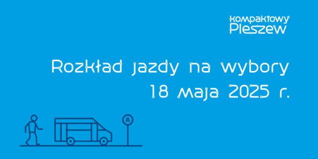Grafika z napisem "Rozkład jazdy na wybory 18 maja 2025 r."