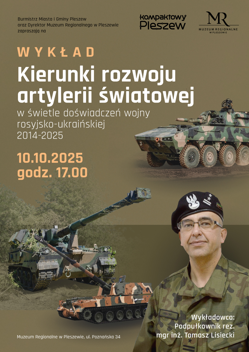 Plakat wykładu "Kierunki rozwoju artylerii światowej" odbywajacego sie w Muzeum Regionalnym w Pleszewie 10 października 2025 r. o godzinie 17:00.