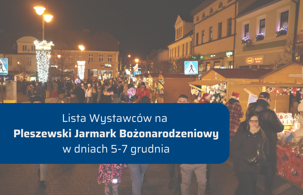 Baner z tłem z domków jarmarcznych na pleszewskim rynku informujący o zakończeniu naboru wystawców na Pleszewski Jarmark Bożonarodzeniowy 2025