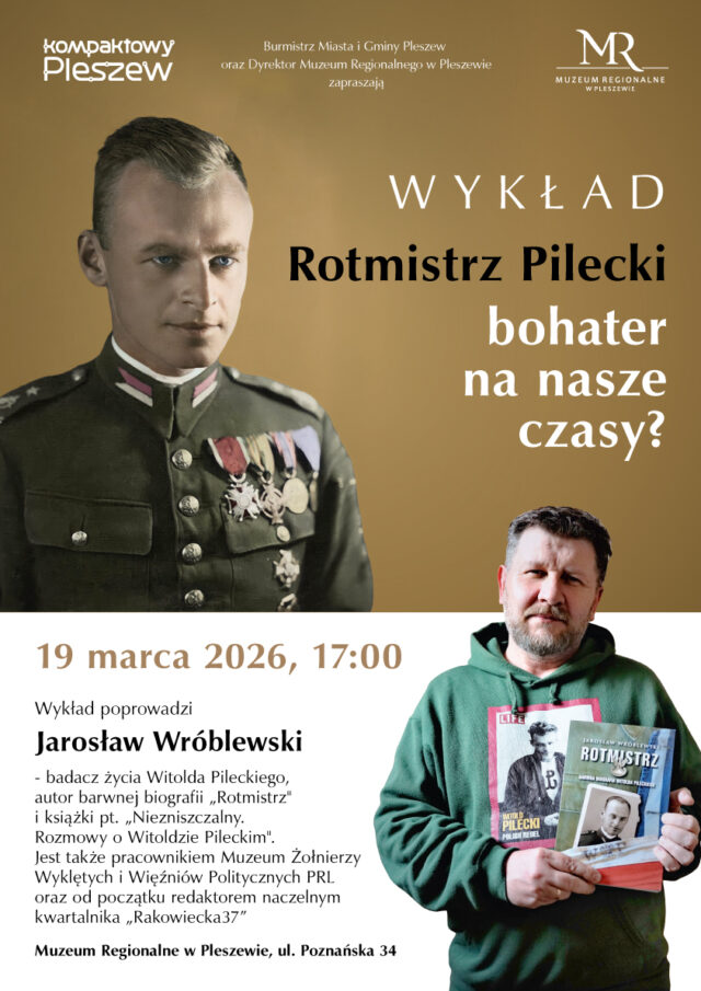 Plakat wykładu o Rotmistrzu Pileckim "Bohater na nasze czasy?" odbywającego się 19 marca 2026 roku o godzinie 17:00 w Muzeum Regionalnym w Pleszewie.