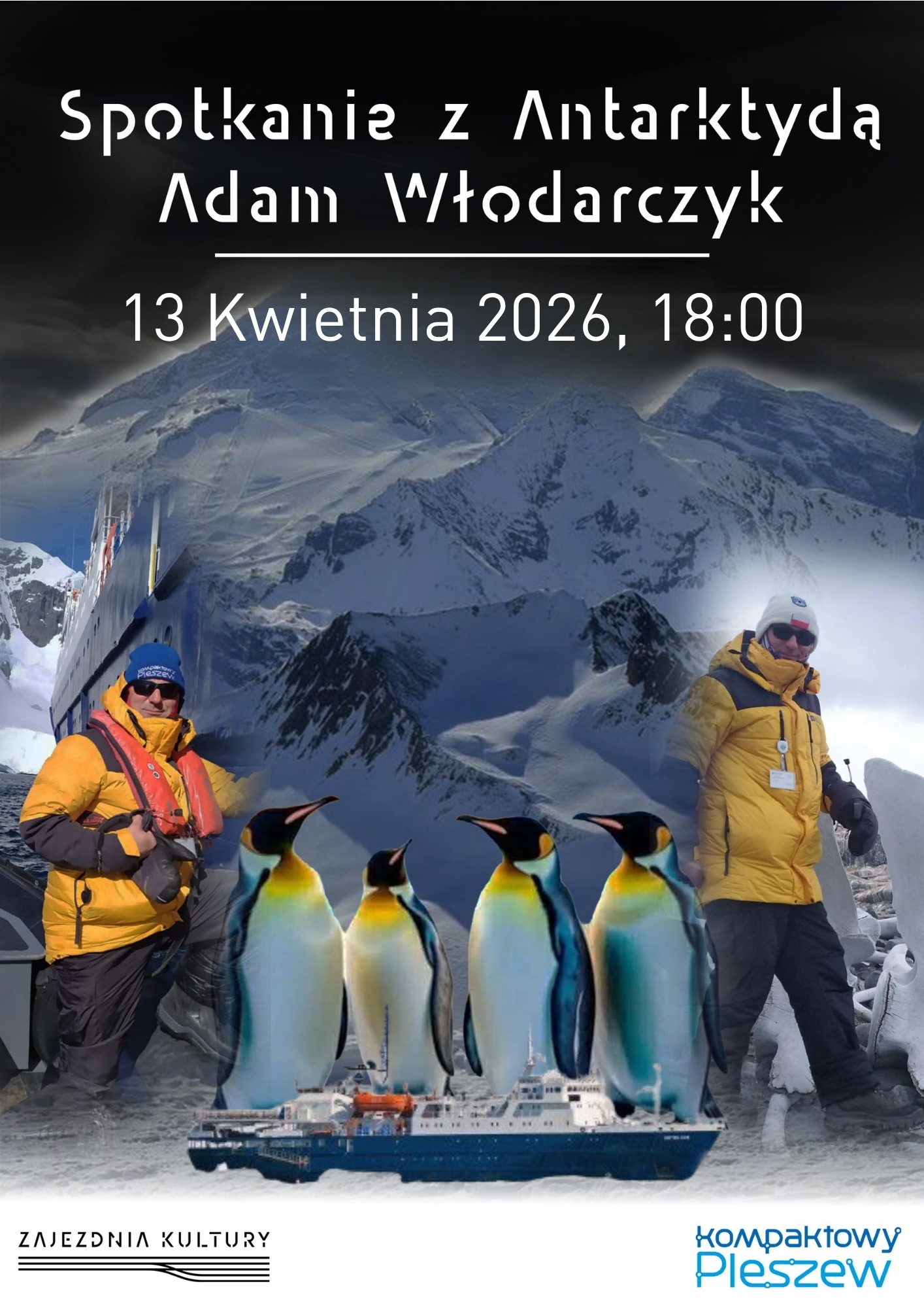 Plakat Spotkania z Antarktydą Adama Włodarczyka odbywającego się 13 kwietnia 2026 r. o godzinie 18:00 w Zajezdni Kultury w Pleszewie