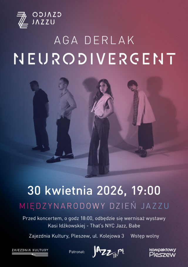 Plakat koncertu z cyklu "Odjazd Jazzu" Aga Derlak Neurodivergent odbywającego się 30 kwietnia 2026 r. o godzinie 19:00 w Zajezdni Kultury w Pleszewie.