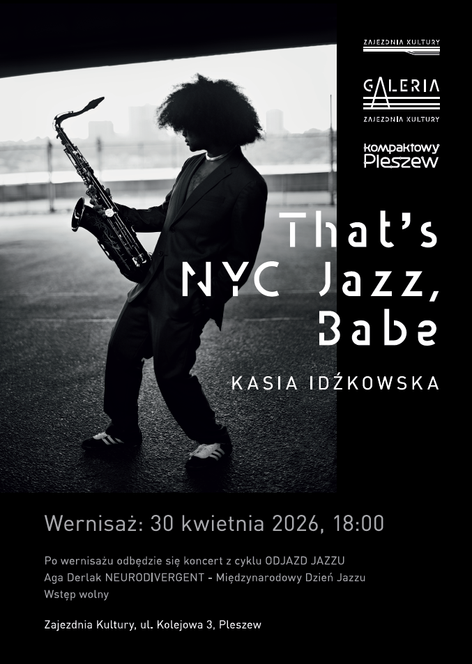 Plakat Wernisaż wystawy "That's NYC Jazz, Babe" odbywającego się 30 kwietnia 2026 r. o godzinie 18:00 w galerii Zajezdni Kultury w Pleszewie.